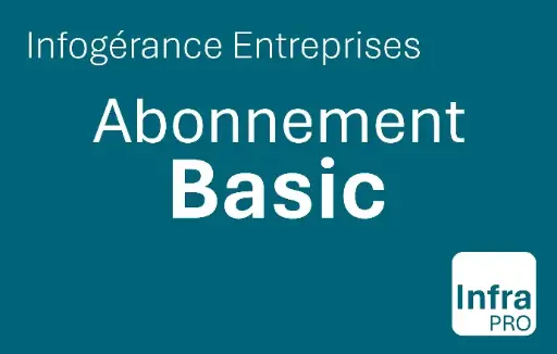 Infogérance Entreprises | Abonnement Basic